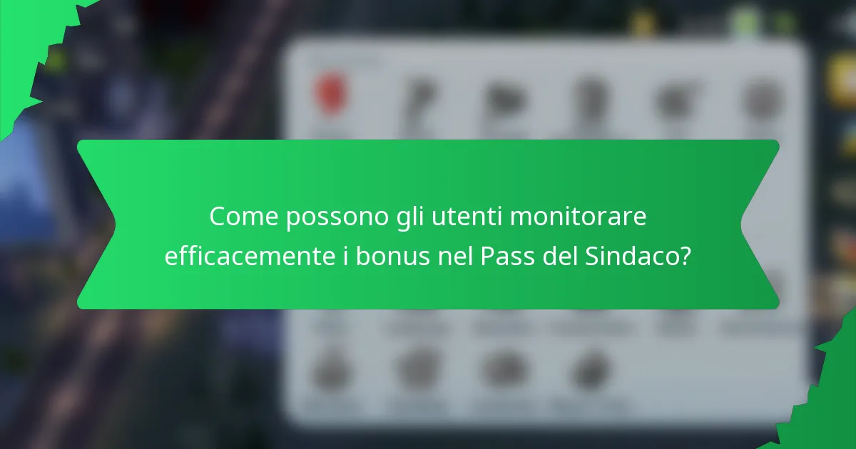 Come possono gli utenti monitorare efficacemente i bonus nel Pass del Sindaco?